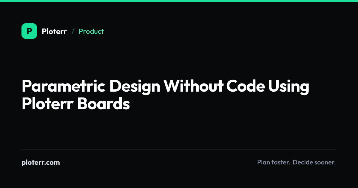 Parametric Design Without Code Using Ploterr Boards