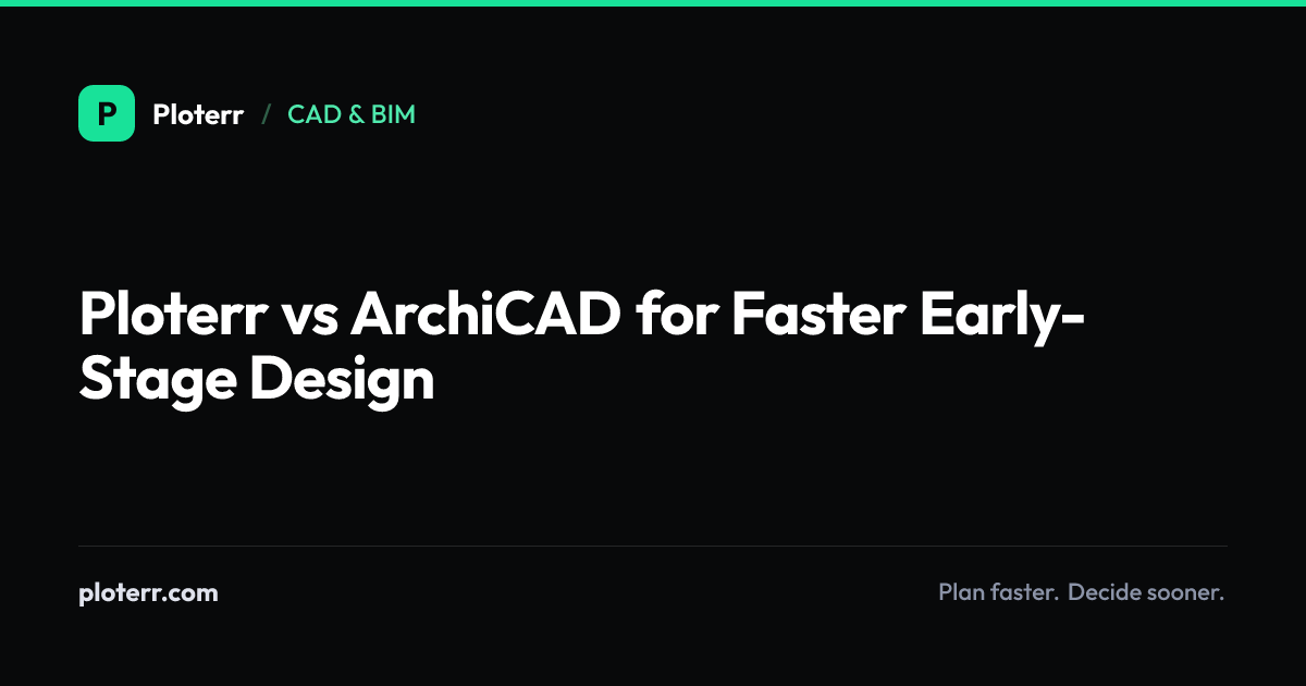 Ploterr vs ArchiCAD for Faster Early-Stage Design