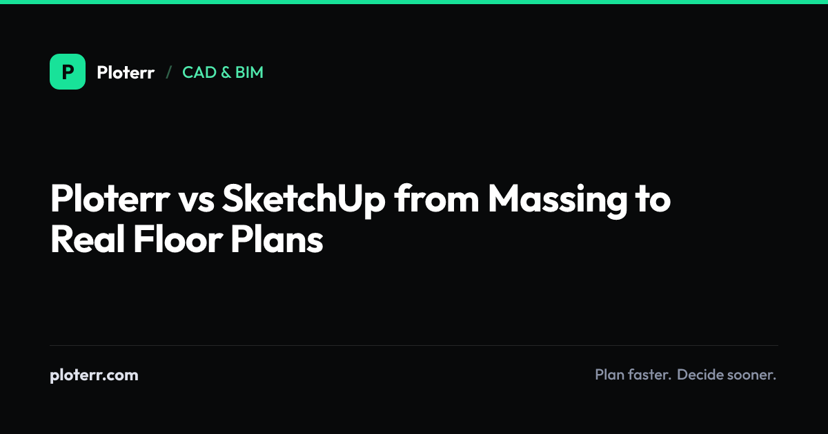 Ploterr vs SketchUp from Massing to Real Floor Plans