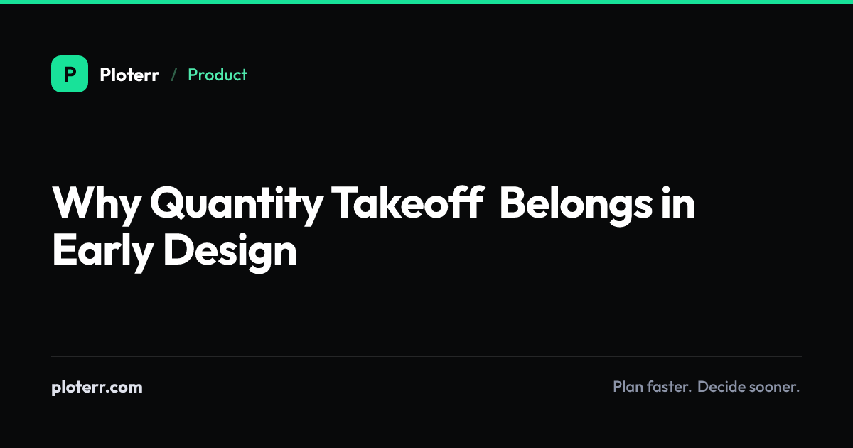 Why Quantity Takeoff Belongs in Early Design